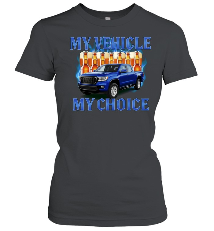 My Vehicle My Choice Pickup Truck and Beer Women T-Shirt