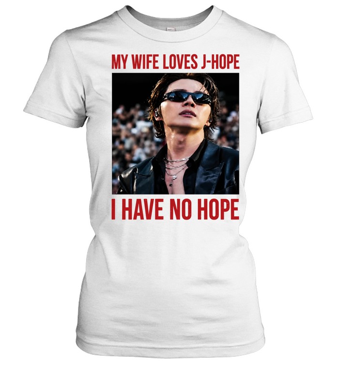 My Wife Loves J-Hope I Have No Hope Women T-Shirt