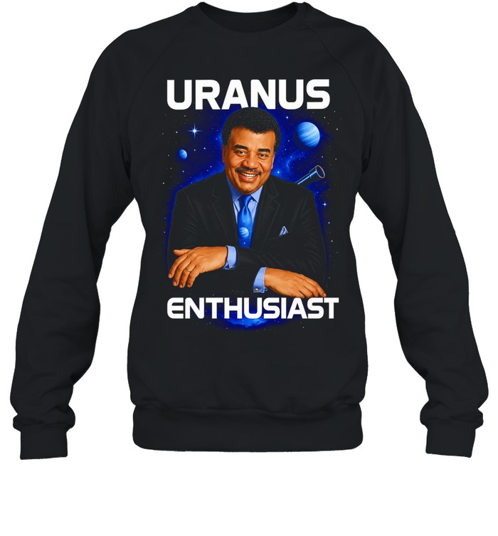 Neil deGrasse Tyson Uranus Enthusiast Sweatshirt