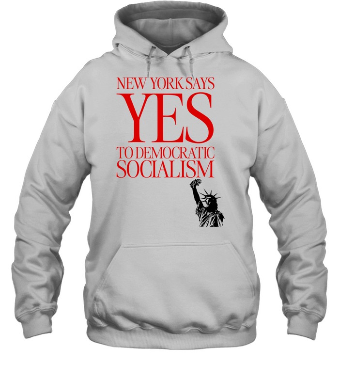 New York Says Yes To Democratic Socialism Statue Of Liberty Rose Political Leftist Hoodie