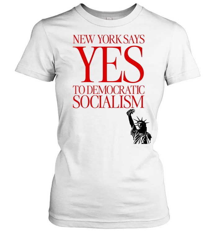 New York Says Yes To Democratic Socialism Statue Of Liberty Rose Political Leftist Women T-Shirt