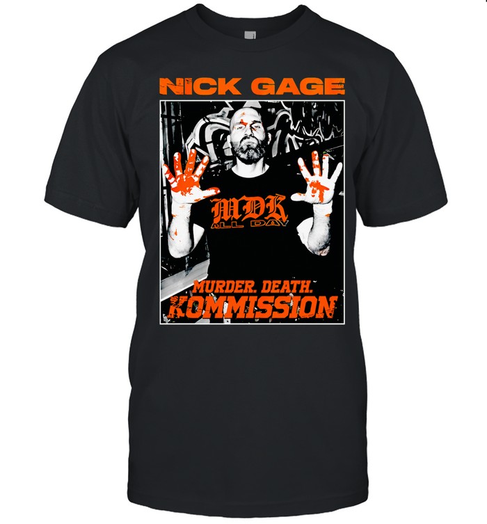 Nick Gage MDK all day Murder Death Kommission Unisex T-Shirt