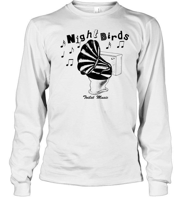 Night Birds Toilet Music Punk Rock Band Logo Long Sleeve Tee