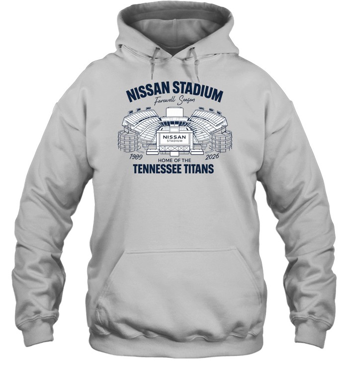 Nissan Stadium Farewell Season 1999 2026 Home of the Tennessee Titans Hoodie