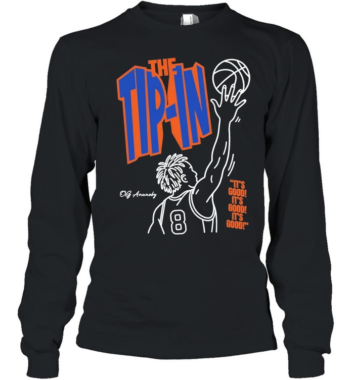 OG Anunoby number 8 tip in New York Knicks it’s good Long Sleeve Tee