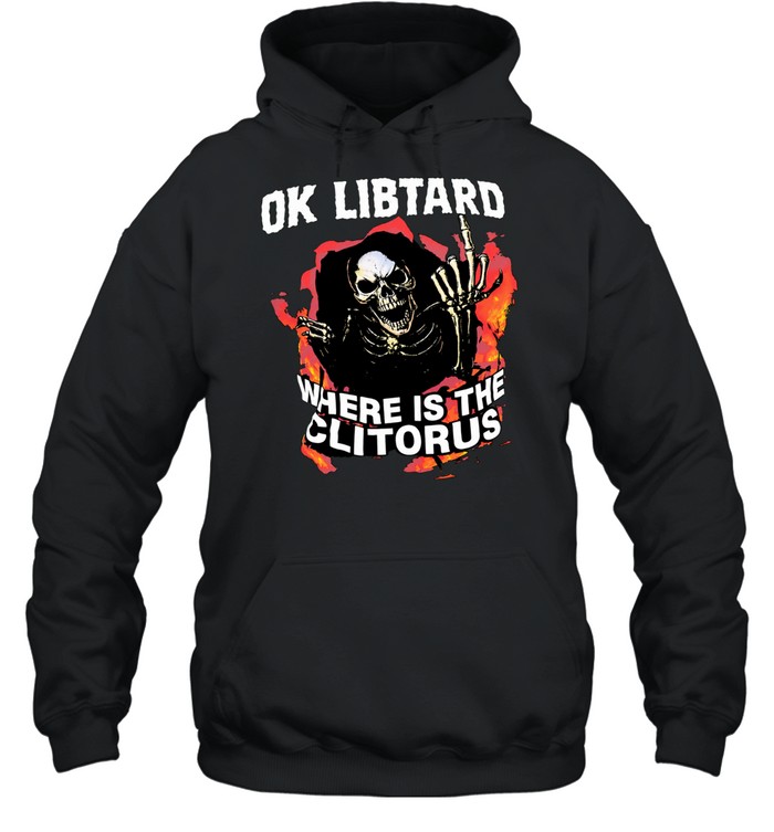 Ok libtard where is the clitorus skeleton flaming Hoodie