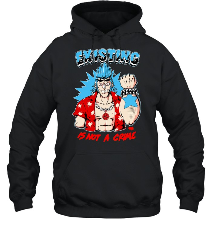 One Piece Franky Anime Existing Is Not A Crime Hoodie