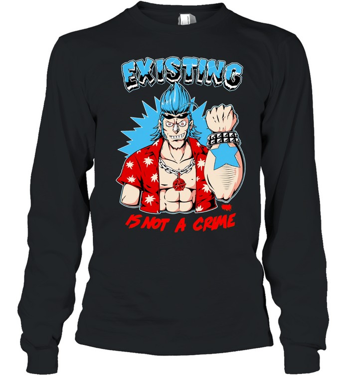 One Piece Franky Anime Existing Is Not A Crime Long Sleeve Tee