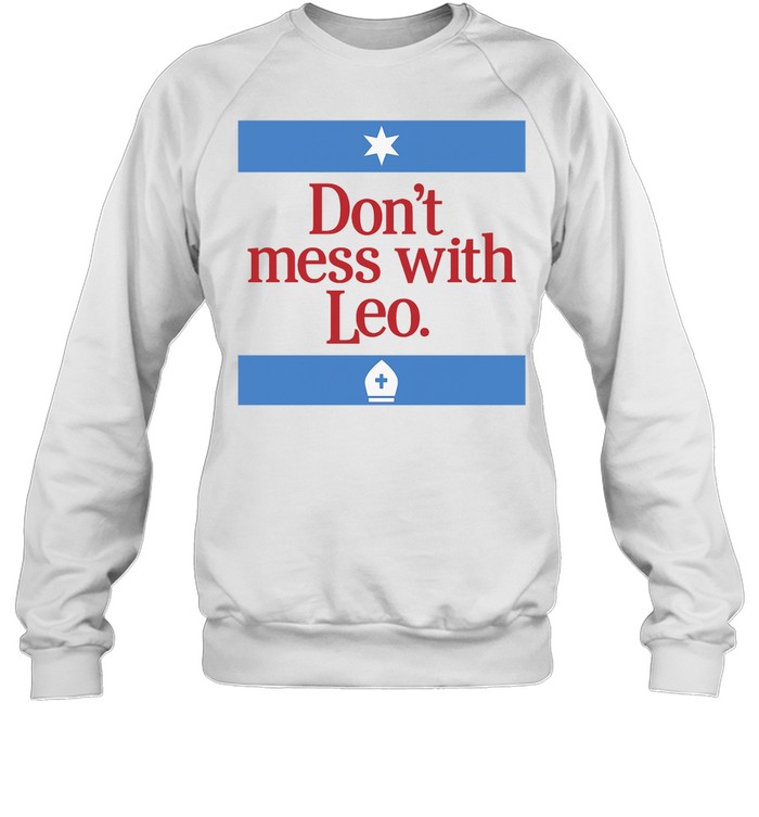 Don’t Mess With Pope Leo Sweatshirt