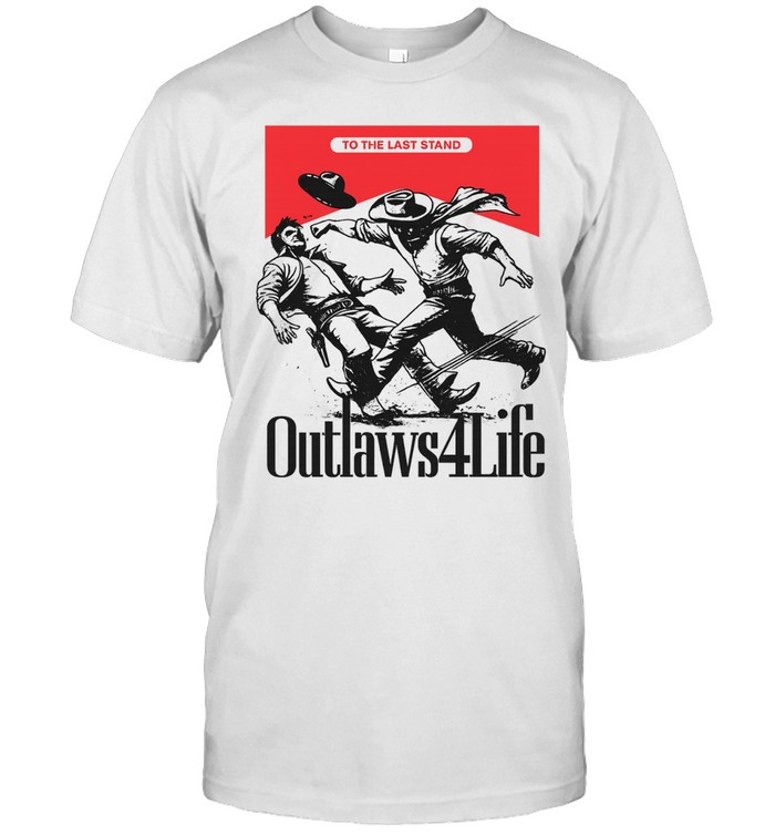 Outlaws4Life To the Last Stand Western Cowboy Unisex T-Shirt