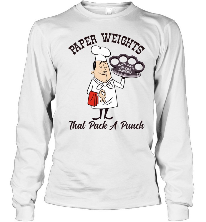 Paper Weights That Pack a Punch Knuckle Sandwich Chef Long Sleeve Tee
