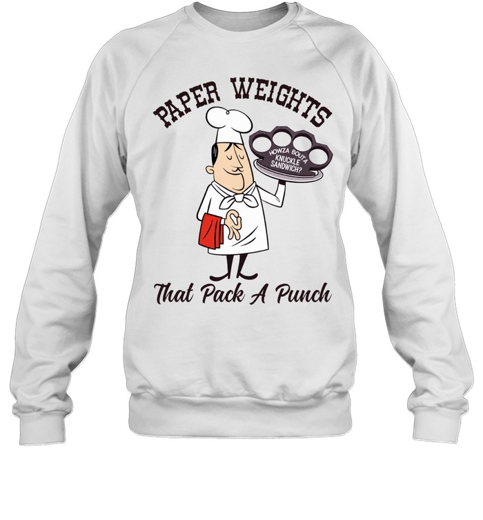Paper Weights That Pack a Punch Knuckle Sandwich Chef Sweatshirt