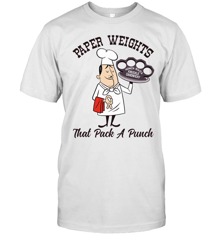 Paper Weights That Pack a Punch Knuckle Sandwich Chef Unisex T-Shirt