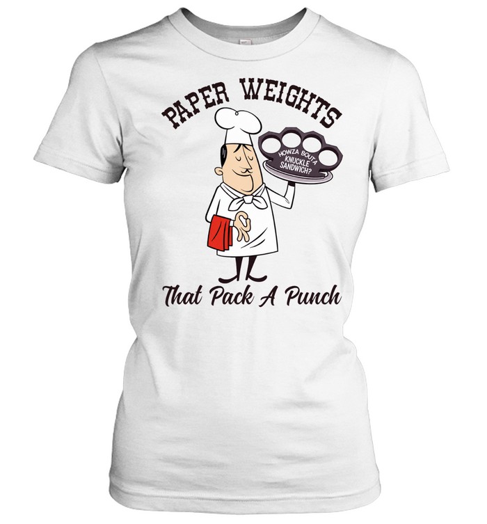 Paper Weights That Pack a Punch Knuckle Sandwich Chef Women T-Shirt