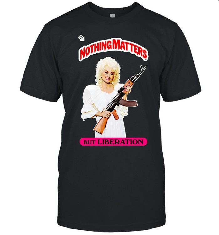 Parton Nothing Matters but Liberation Unisex T-Shirt