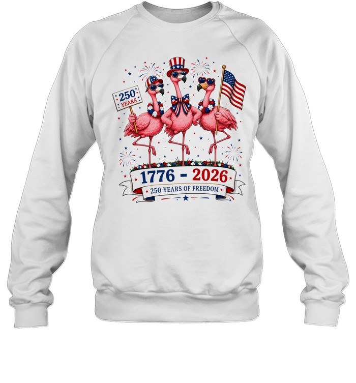 Patriotic Flamingo 250 Years Freedom USA 4th of July 1776 2026 Sweatshirt