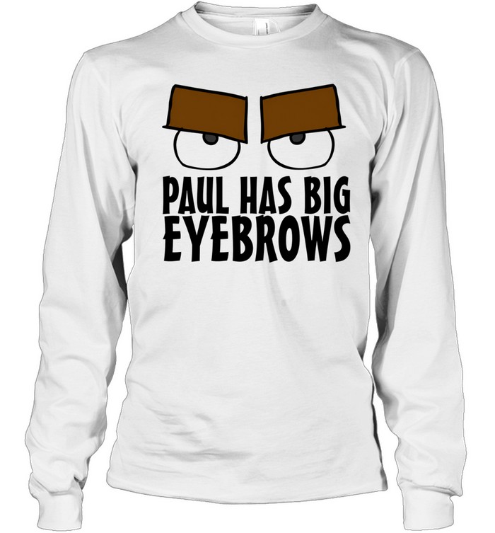 Paul Has Big Eyebrows Long Sleeve Tee
