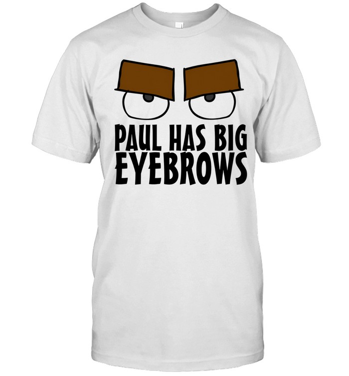 Paul Has Big Eyebrows Unisex T-Shirt