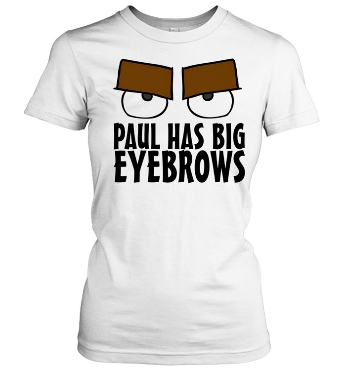 Paul Has Big Eyebrows Women T-Shirt