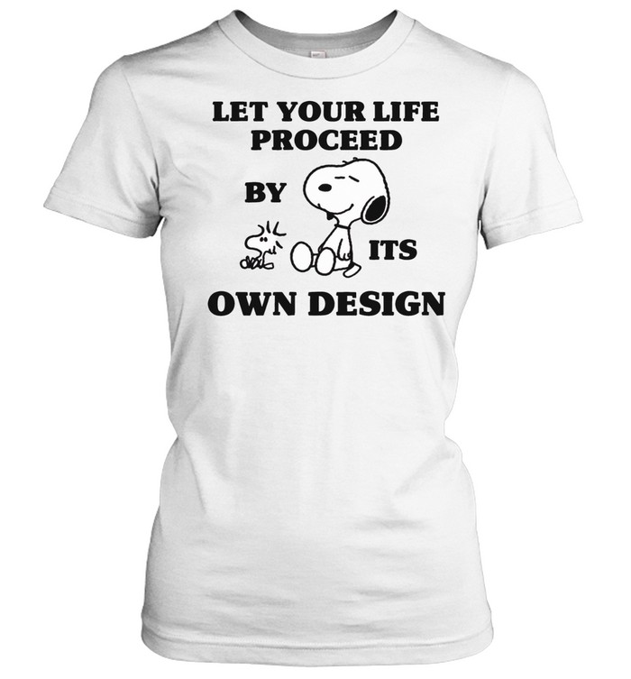 Peanuts Snoopy let your life proceed by its own design Women T-Shirt