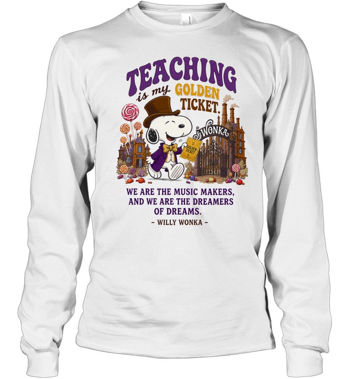 Peanuts Snoopy x Willy Wonka teaching is my golden ticket Long Sleeve Tee