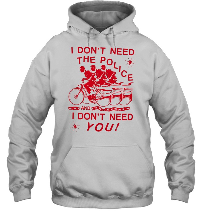 Pee-wee I don’t need the police and I don’t need you Hoodie
