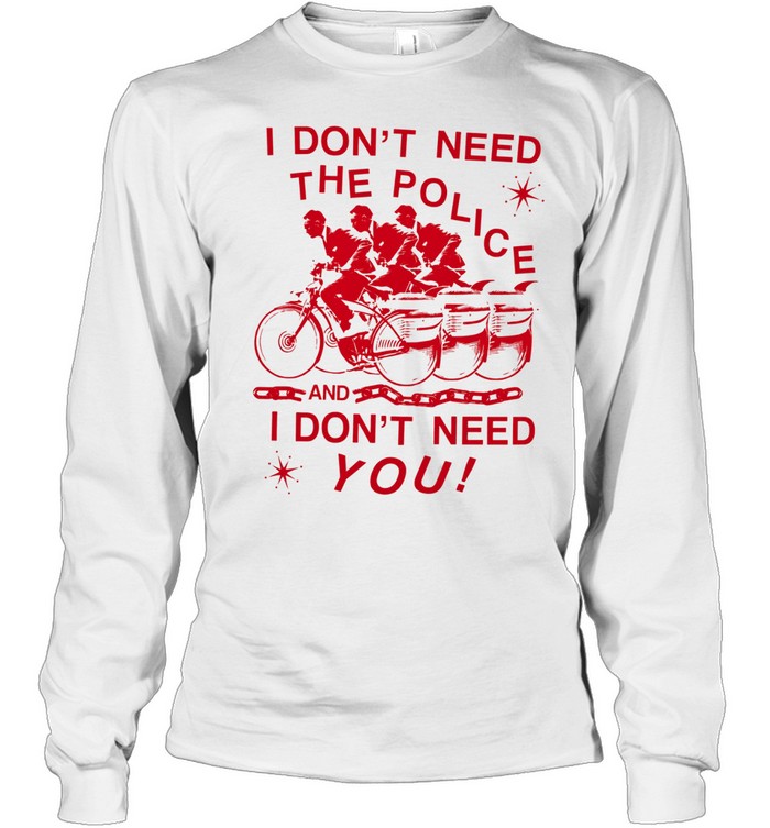 Pee-wee I don’t need the police and I don’t need you Long Sleeve Tee