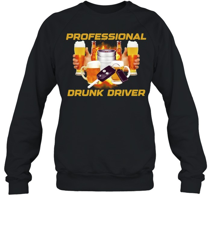 Professional Drunk Driver beer alcohol graphic Sweatshirt