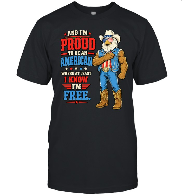 Proud To Be An American Where At Least I Know I Am Free Eagle Unisex T-Shirt