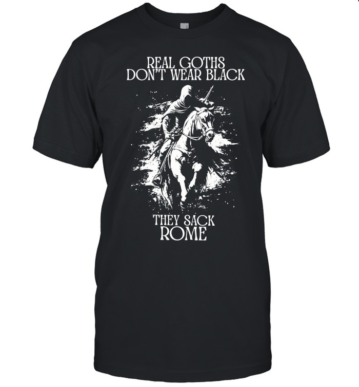 Real Goths don’t wear black they shack Rome Unisex T-Shirt