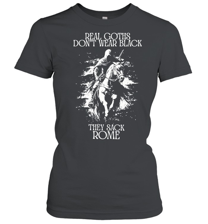 Real Goths don’t wear black they shack Rome Women T-Shirt