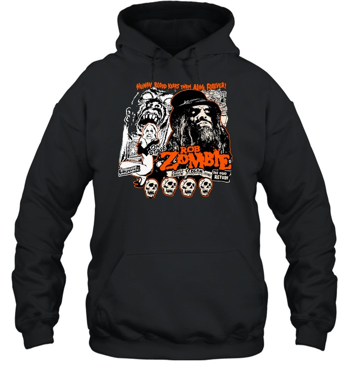 Rob Zombie Human Blood Keeps Them Alive Forever Hoodie