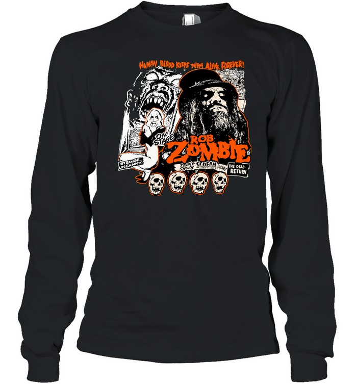 Rob Zombie Human Blood Keeps Them Alive Forever Long Sleeve Tee