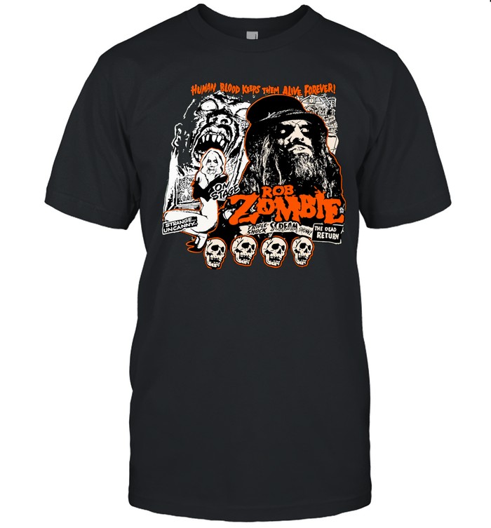 Rob Zombie Human Blood Keeps Them Alive Forever Unisex T-Shirt