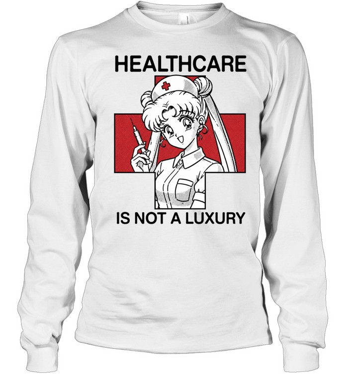 Sailor Moon Healthcare is Not a Luxury Long Sleeve Tee