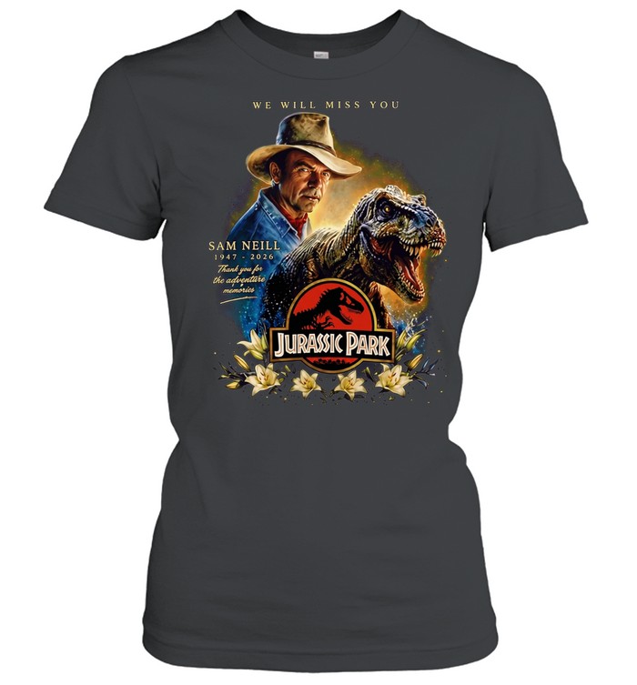Sam Neill 1947-2026 We Will Miss You Memorial Tribute Jurassic Park Women T-Shirt