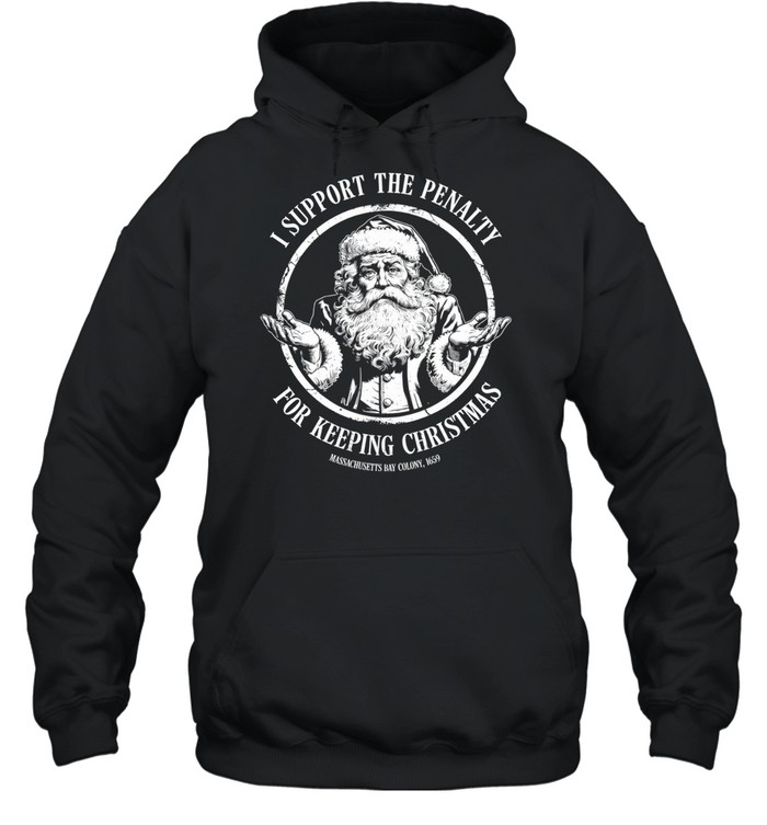 Santa claus I support the penalty for keeping Christmas Hoodie