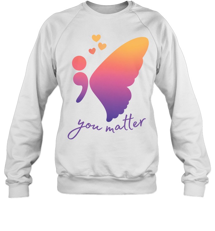 Semicolon butterfly you matter Sweatshirt
