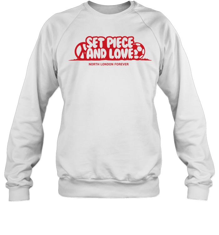 Set Piece and Love North London Forever Sweatshirt