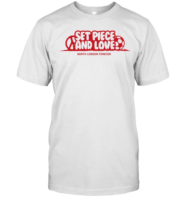 Set Piece and Love North London Forever Unisex T-Shirt
