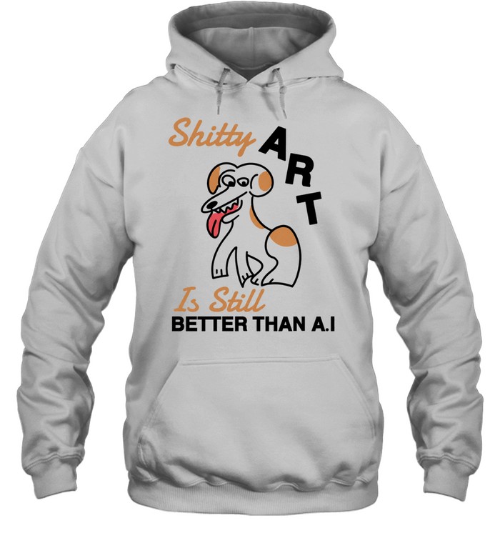 Shitty Art Is Still Better Than AI Dog creative Hoodie