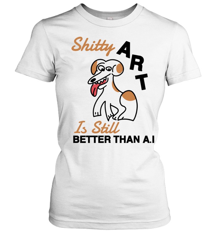 Shitty Art Is Still Better Than AI Dog creative Women T-Shirt