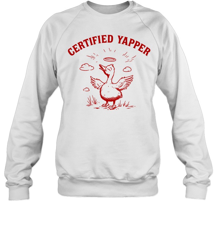 Silly goose certified yapper Sweatshirt