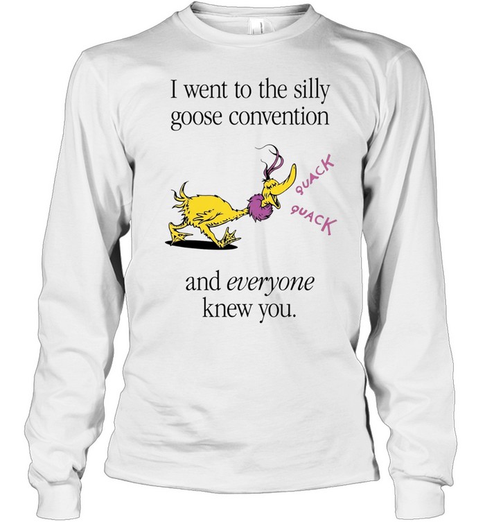 Silly Goose Convention and Everyone Knew You Long Sleeve Tee