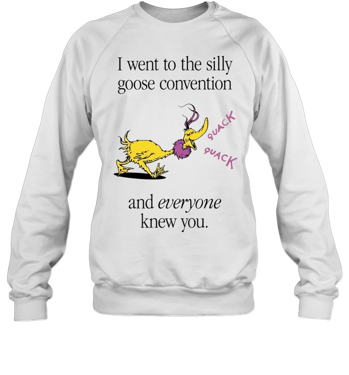 Silly Goose Convention and Everyone Knew You Sweatshirt