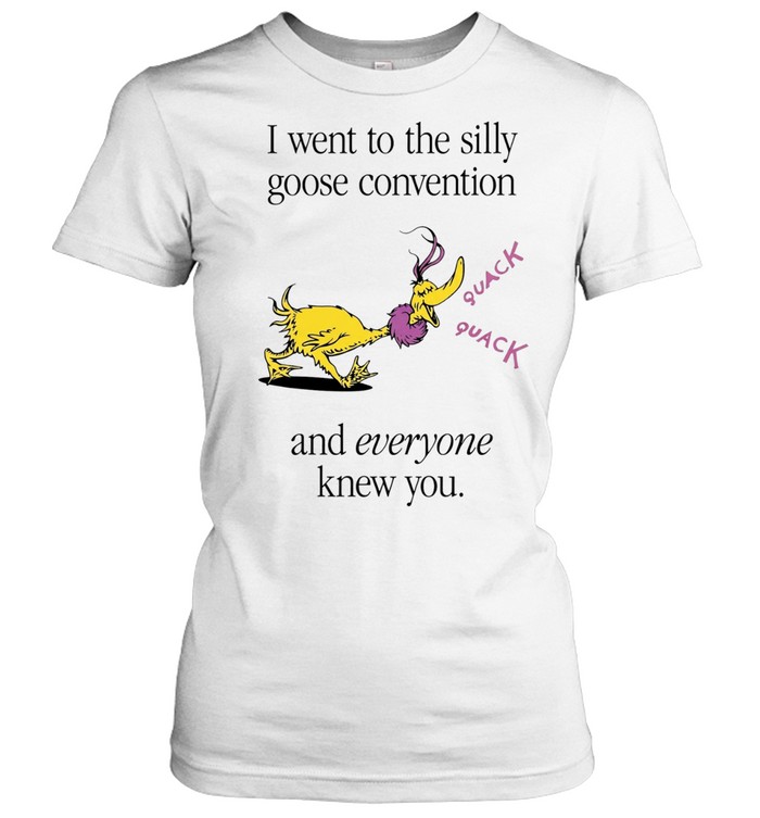 Silly Goose Convention and Everyone Knew You Women T-Shirt