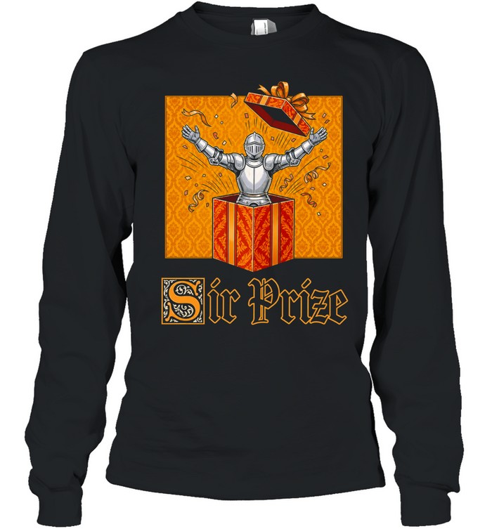 Sir Prize Medieval knights humor Long Sleeve Tee