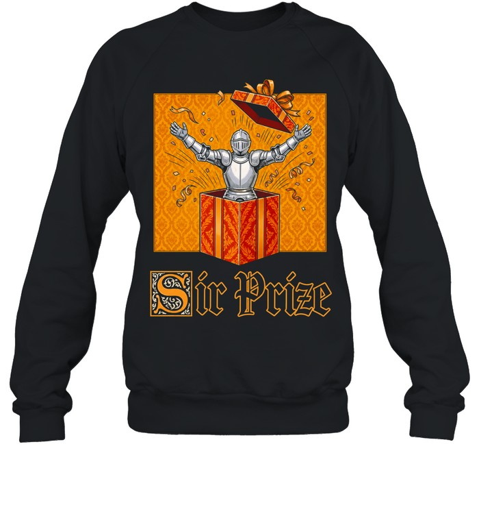 Sir Prize Medieval knights humor Sweatshirt