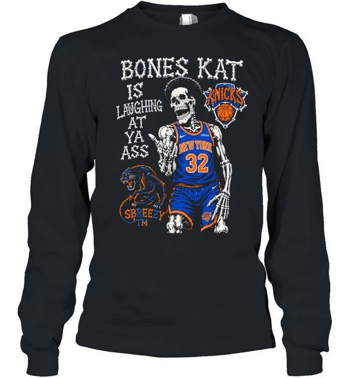 Skeleton Karl-Anthony Towns New York Knicks Bones Kat is laughing at ya ass Long Sleeve Tee