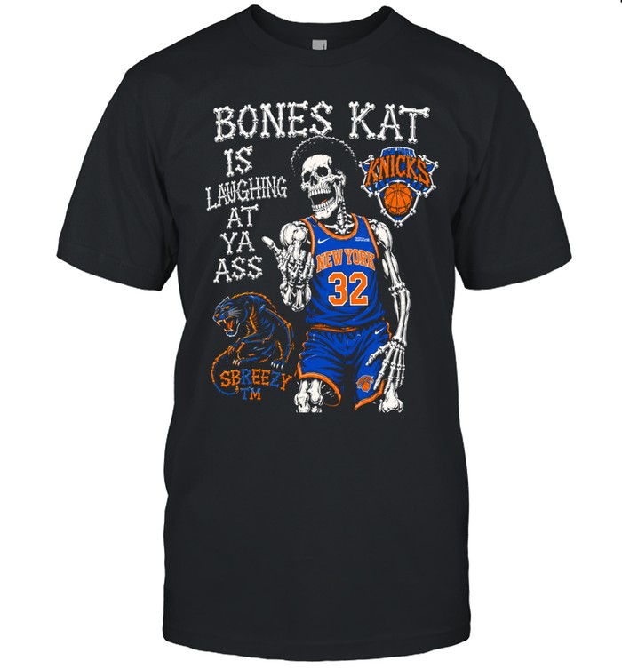 Skeleton Karl-Anthony Towns New York Knicks Bones Kat is laughing at ya ass Unisex T-Shirt